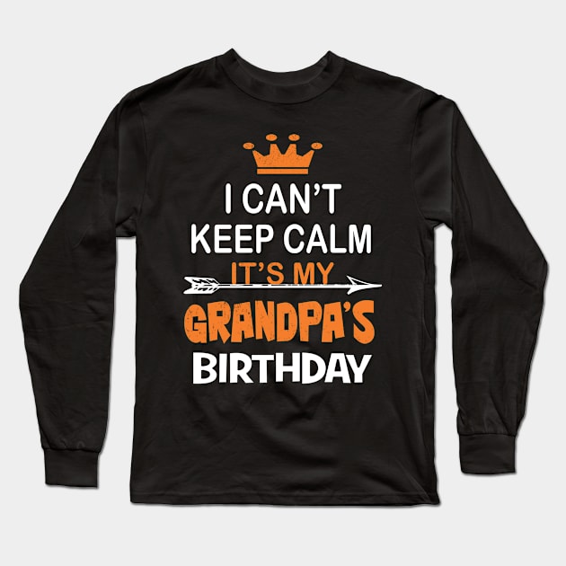 I Can't Keep Calm It's My Grandpa's Birthday Party print Long Sleeve T-Shirt by Grabitees